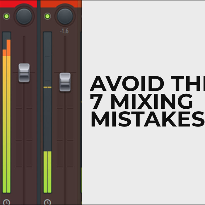 Avoid These 7 Mixing Mistakes!