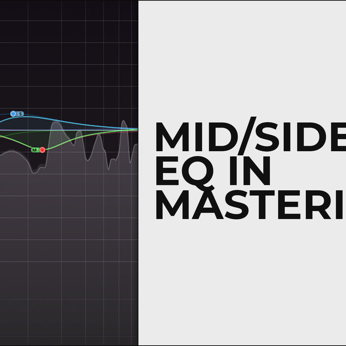 Mastering Equalization: Mid/Side EQ in Mastering